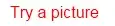 try using a picture